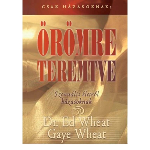 Örömre teremtve - Dr. Ed Wheat és Gaye Wheat