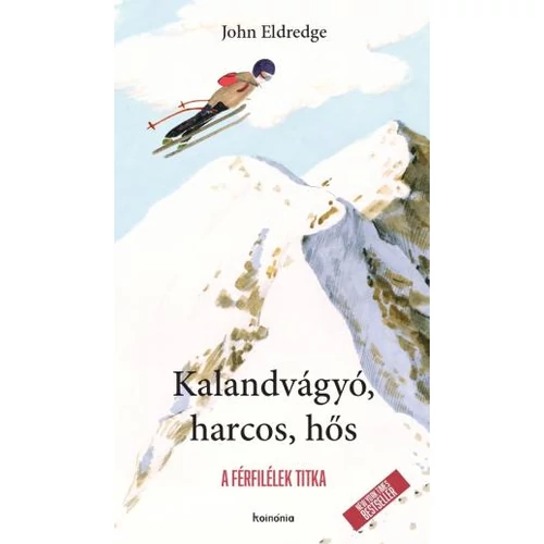 Kalandvágyó, harcos, hős - John Eldredge