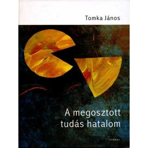 A megosztott tudás hatalom - Tomka János
